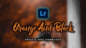 Urban Orange And Black|Lightroom Orange And Black Presets Free Download